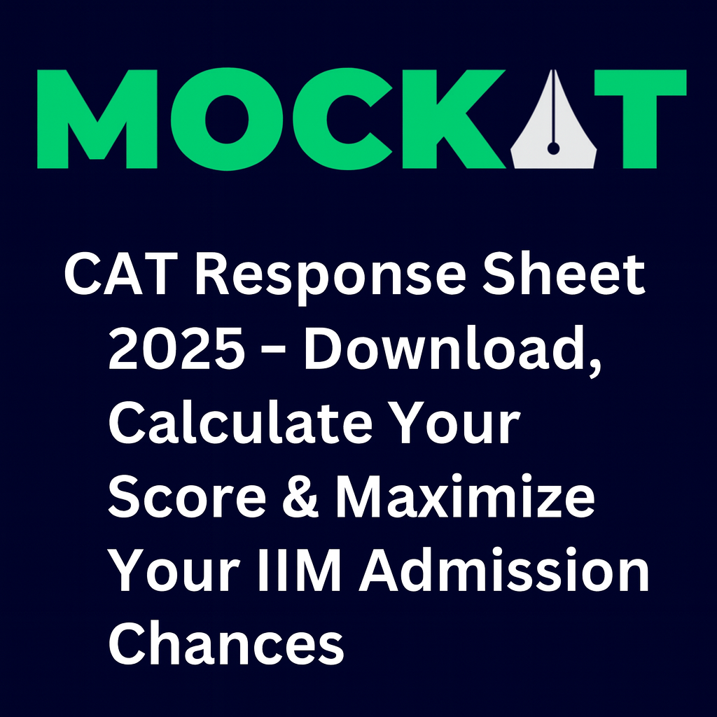 CAT Response Sheet 2025 – Download, Calculate Your Score & Maximize Your IIM Admission Chances