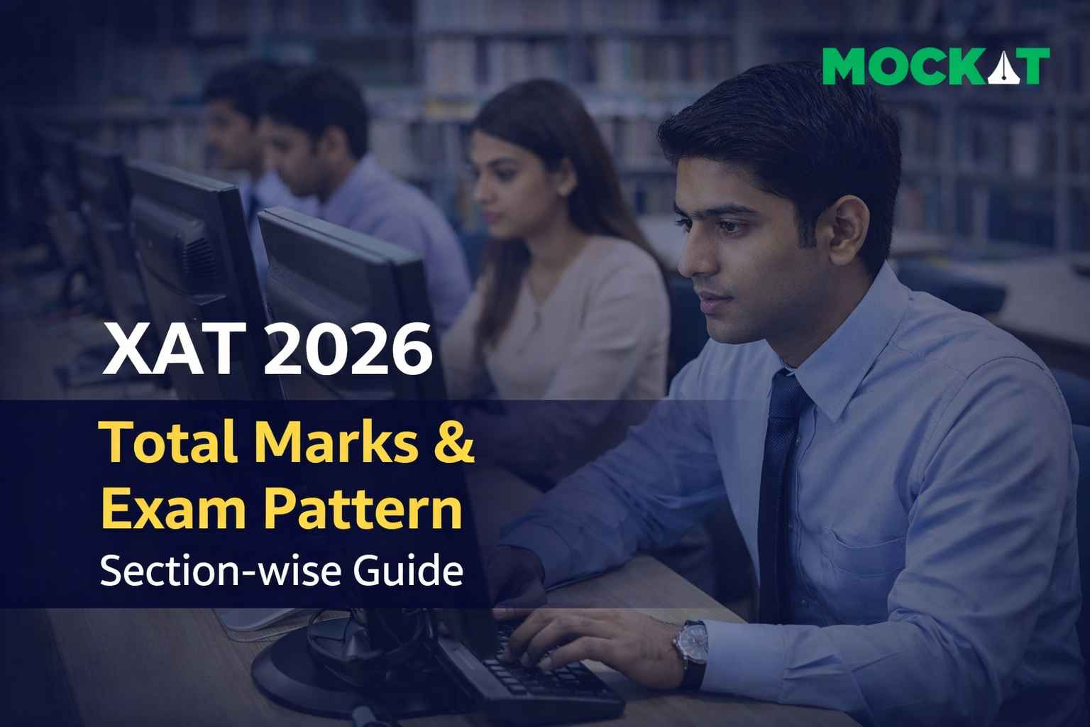XAT 2026 Total Marks & Exam Pattern – Complete Section‑wise Guide